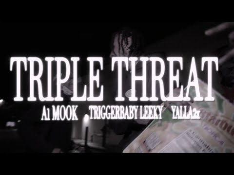A1 Mook x trigger baby leeky x Yalla2x_ - Triple threat (official music video) @Babypicassofilms