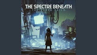 The Spectre Beneath - Refuse Of The Past  [The Ashen Child] 639 video