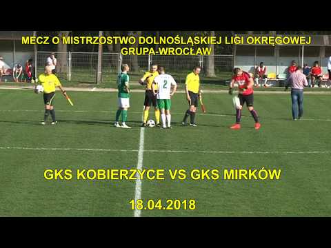 MECZ O MISTRZOSTWO DOLNOŚLĄSKIEJ LIGI OKRĘGOWEJ GKS KOBIERZYCE VS GKS MIRKÓW 18 04 2018