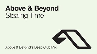 Above & Beyond feat. Richard Bedford - Stealing Time (Above & Beyond's Deep Club Mix)
