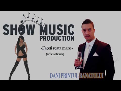 DANI PRINTUL BANATULUI - FACETI ROATA MARE  | Official Audio