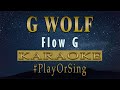 G Wolf - Flow G (KARAOKE VERSION)