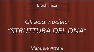 Biochimica (La struttura del DNA)
