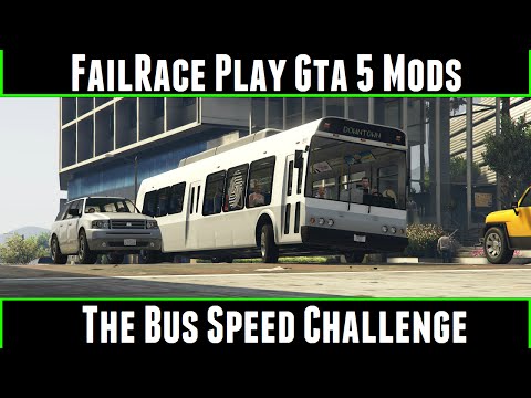 FailRace Play Gta 5 Mods The Bus Speed Challenge
