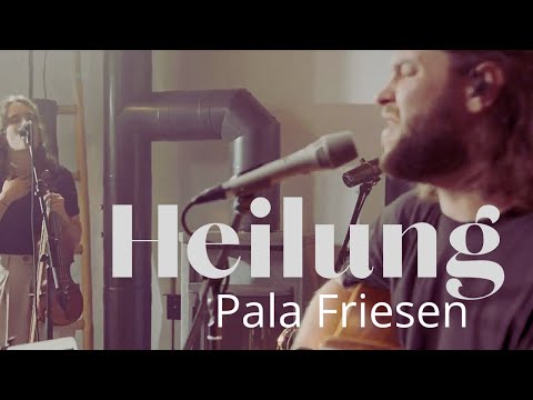 Pala Friesen – Heilung (Live Session)