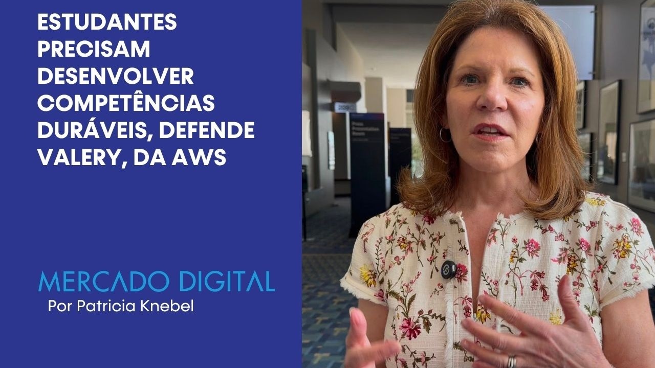 Estudantes precisam desenvolver competências duráveis, defende Valery, da AWS