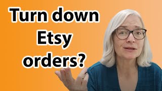 Can you refuse an order on Etsy? Selling on Etsy tutorials for beginners.
