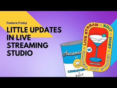 Updates in Wave.video Live Streaming studio. Feature Friday: Episode #50