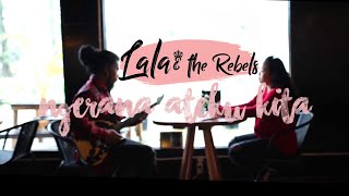 Download lagu LALA & THE REBELS - NGERANA ATEKU KITA mp3