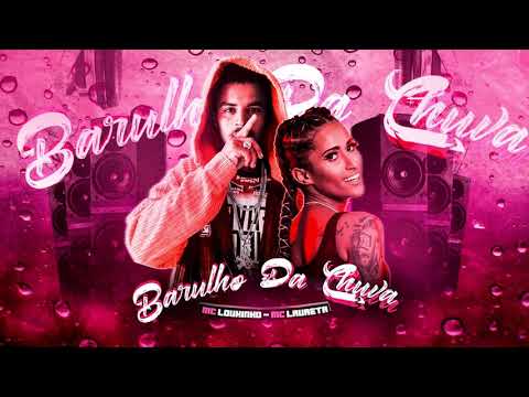 🟢MC LOUQUINHO E MC LAURETA - Barulho da chuva