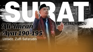 Download lagu Surat Ali Imran Ayat 190 - 195 | Ustadz. Zulfi Safarudin | Irama Merdu di iringi suara alam mp3