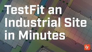TestFit an Industrial Site in Minutes