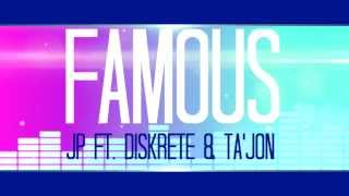 JP Ft. Diskrete & Ta'jon - Famous