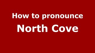 How to pronounce North Cove