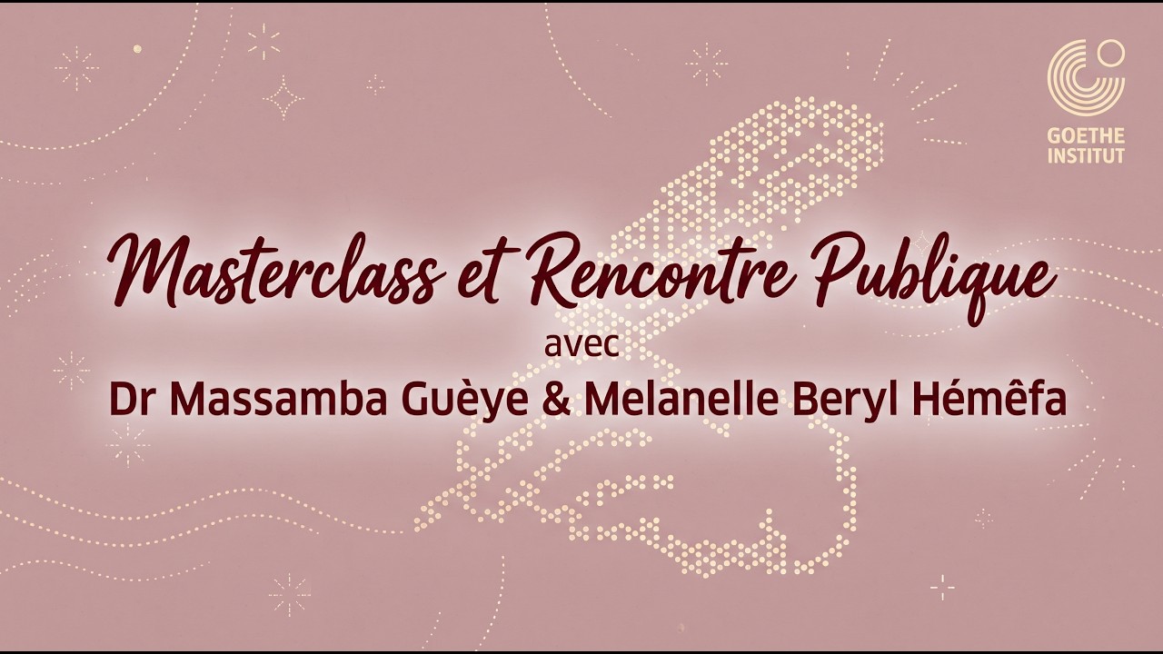 Masterclass et Rencontre Publique avec Dr Massamba Guèye & Melanelle Beryl Hémêfa