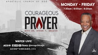 Courageous Prayer with Dr. Brazier @7:30am | December 22, 2023