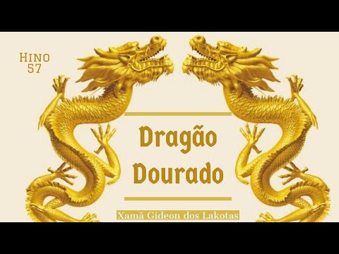 Dragão Dourado - Xamã Gideon dos Lakotas - Hino 57 Hinário CNSC