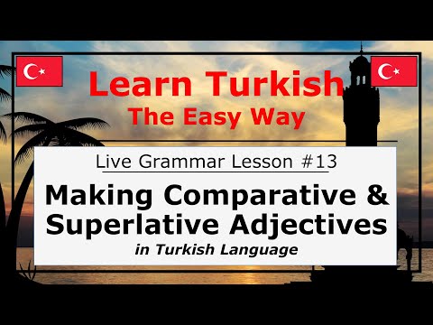 Making Comparative and Superlative Adjectives in Turkish Language (Grammar Lesson #13)