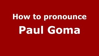 How to pronounce Paul Goma