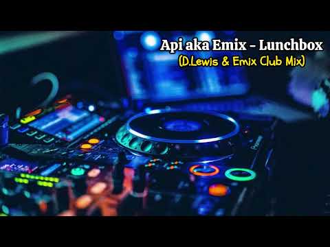 Api aka Emix - Lunchbox (D Lewis & Emix Club Mix)