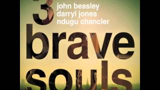 3 Brave Souls - John Beasley, Darryl Jones & Ndugu Chancler - Nail It Down