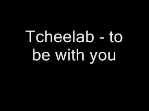 tcheelab - to be with you