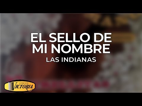 Las Indianas - El Sello de Mi Nombre