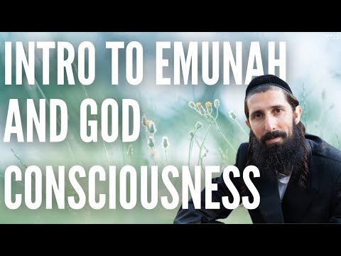 Intro to Emunah and God Consciousness