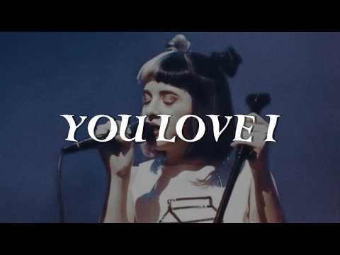 You Love I - Melanie Martinez