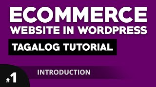 Wordpress Ecommerce Website Tagalog Tutorial #1 - Introduction | Wordpress Tagalog Tutorial
