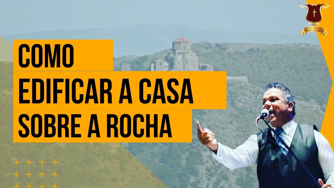 Como Edificar a Casa Sobre a Rocha - PREGAÇÃO IMPACTANTE KLEISON DE CASTRO