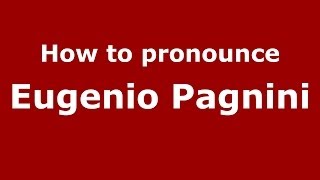 How to pronounce Eugenio Pagnini