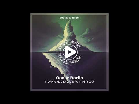 Oscar Barila - I Wanna Move With You (Original Mix)