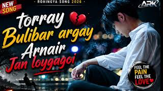 Download lagu Torray Bulibar Argay ❤️ | Arnair Jan Loygagoi | Rohingya Sad Song 2026 mp3 Download lagu Torray Bulibar Argay ❤️ | Arnair Jan Loygagoi | Rohingya Sad Song 2026 mp3