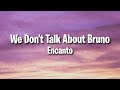 Encanto We Don T Talk About Bruno Lyrics