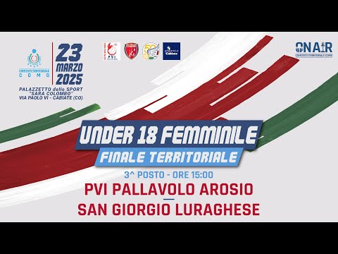 Finale 3^ Posto U18f: PVI Pallavolo Arosio - San Giorgio Luraghese
