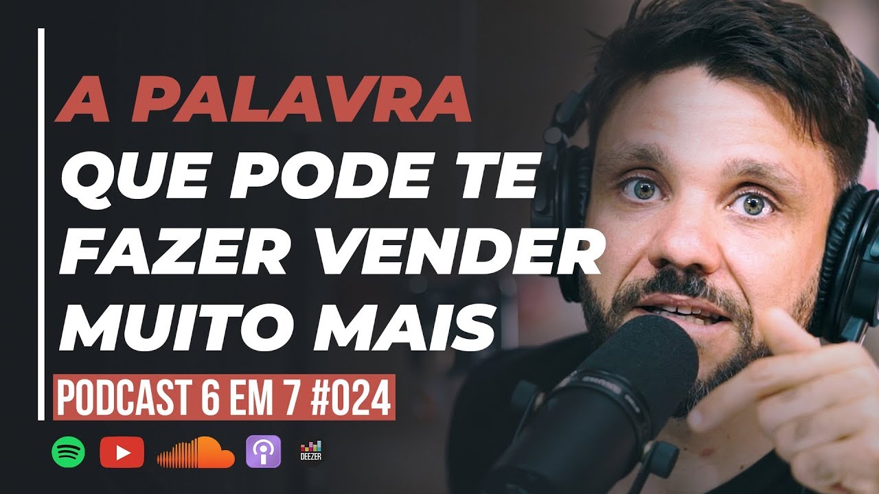 GATILHO DA RAZÃO: UMA ÚNICA PALAVRA QUE VAI AUMENTAR SUAS VENDAS || PODCAST 6 EM 7 #24