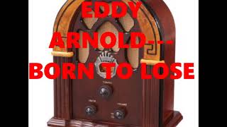 EDDY ARNOLD   BORN TO LOSE