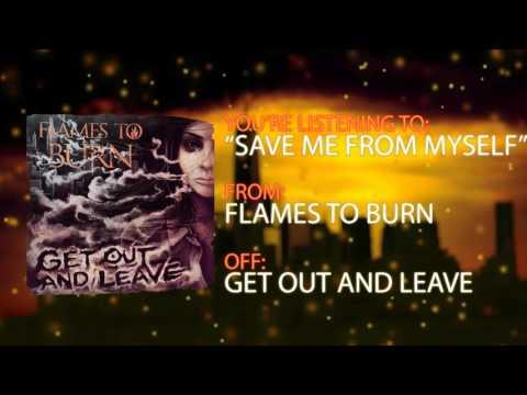 FLAMES TO BURN - Save Me From Myself