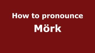 How to pronounce M&ouml;rk