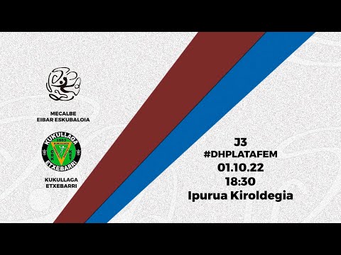 #DHPlataFem #J3 MECALBE EIBAR ESKUBALOLIA - KUKULLAGA ETXEBARRI