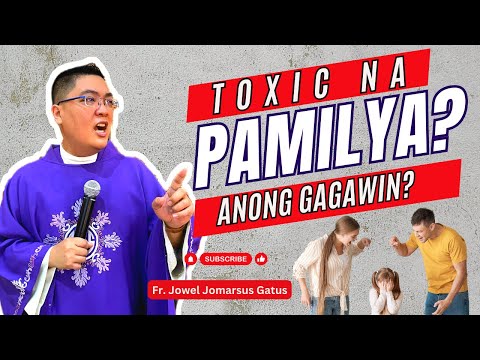 INSPIRING HOMILIES *TOXIC NA PAMILYA?* ANONG GAGAWIN? FR. JOWEL JOMARSUS GATUS