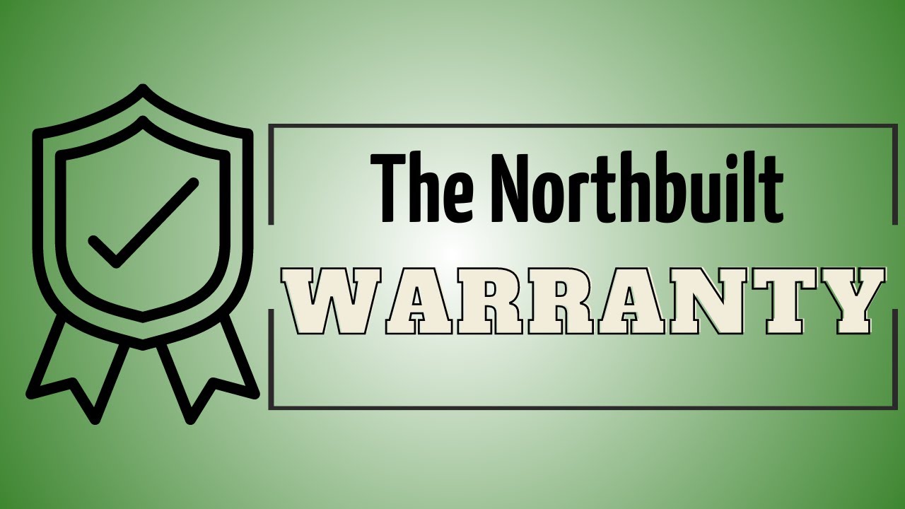 Step 6: The Northbuilt Warranty
