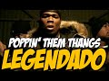 G Unit Poppin Them Thangs Legendado Tradução