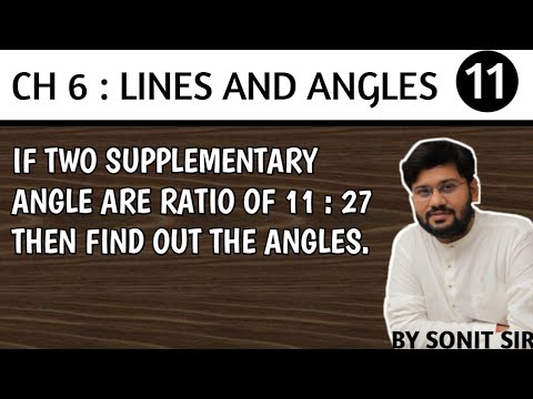 11 if two supplementary angle are ratio of 11 : 27 then find out the angles.