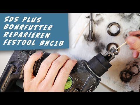 SDS plus Bohrfutter Reparieren Festool BHC 18, SDS Repair