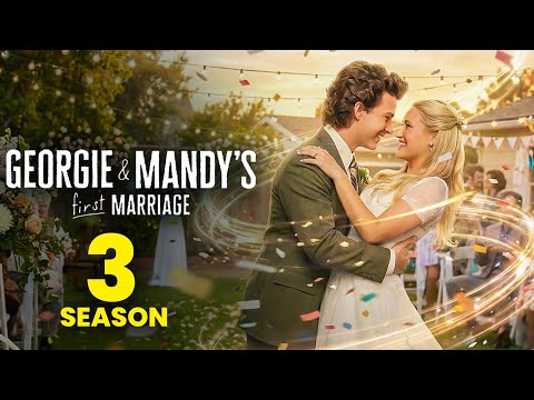 Georgie and Mandy First Marriage Season 3 Trailer | Cast, Release Date & More Information