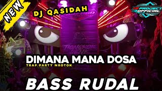 Download lagu DJ QASIDAH DIMANA MANA DOSA - TRAP PARTY BASS RUDAL mp3