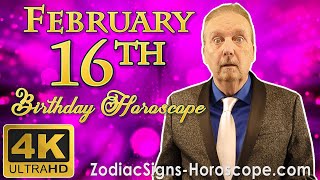 February 16 Zodiac Horoscope and Birthday Personality | February 16th Birthday Personality Analysis