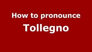 How to pronounce Tollegno
